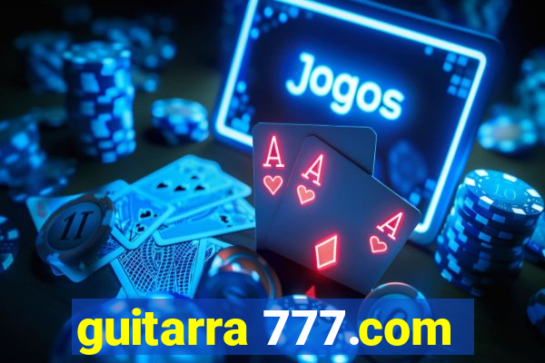 guitarra 777.com